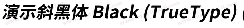 演示斜黑体 Black (TrueType) (Western)字体转换